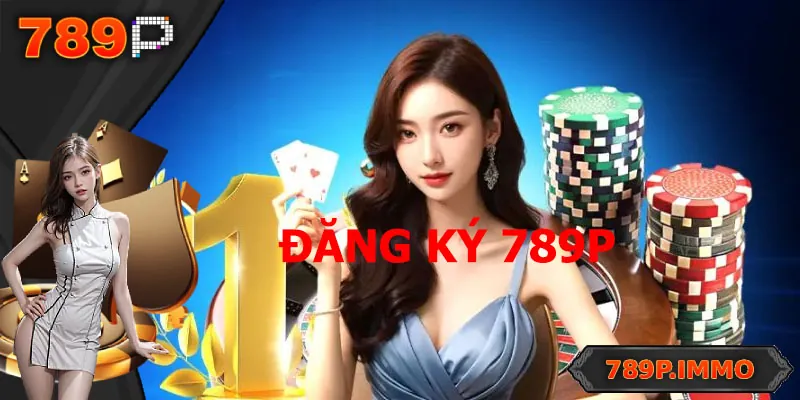 Đăng Ký 789P – Hướng Dẫn Từng Bước Dễ Hiểu Cho Người Mới