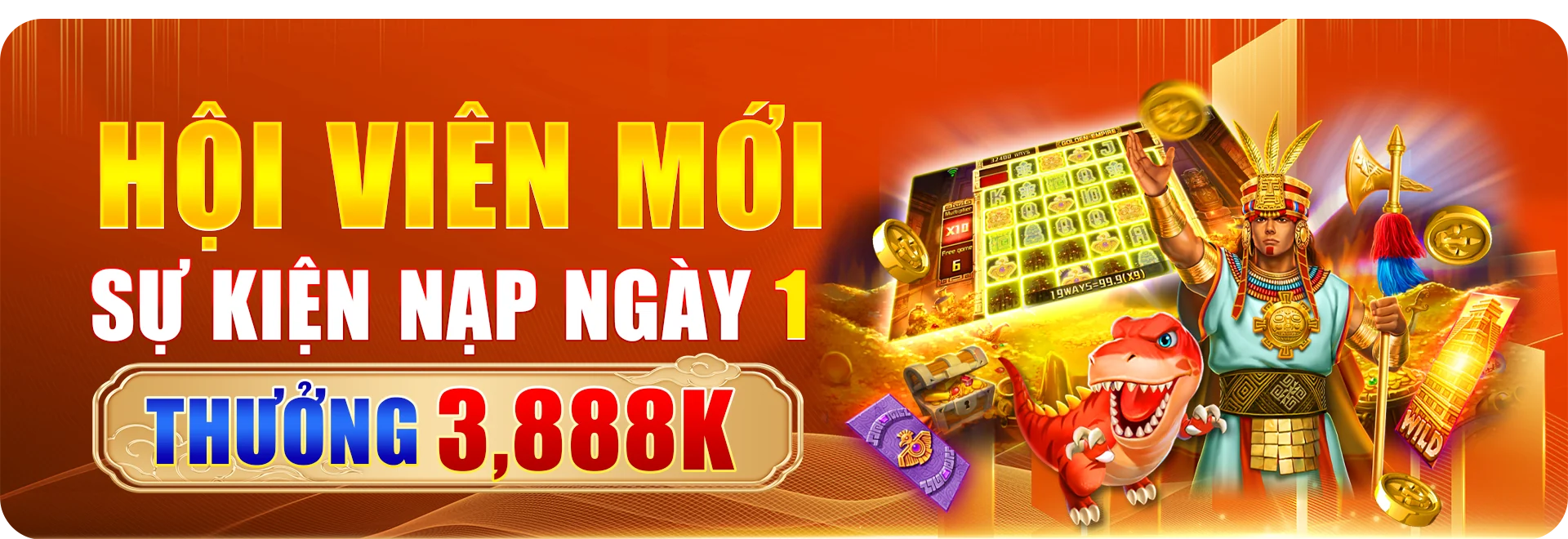 Hội viên mới: nạp ngày 1 tặng 3.888k