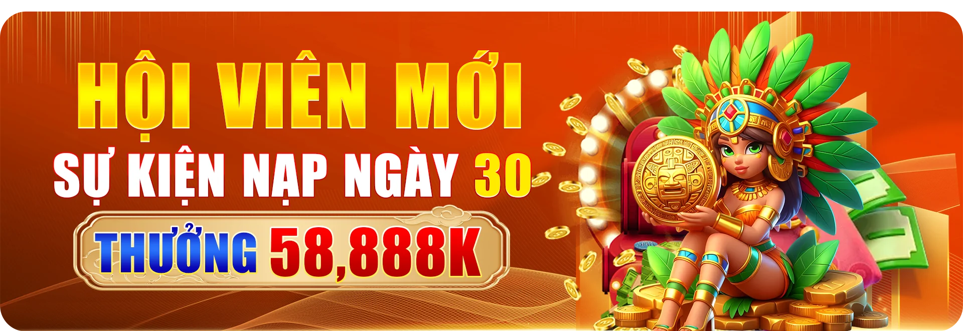 Hội viên mới: nạp ngày 30 tặng 58.888k