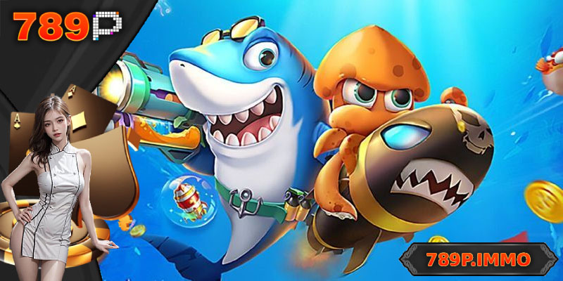Lý do nhiều người lựa chọn bắn cá 789P