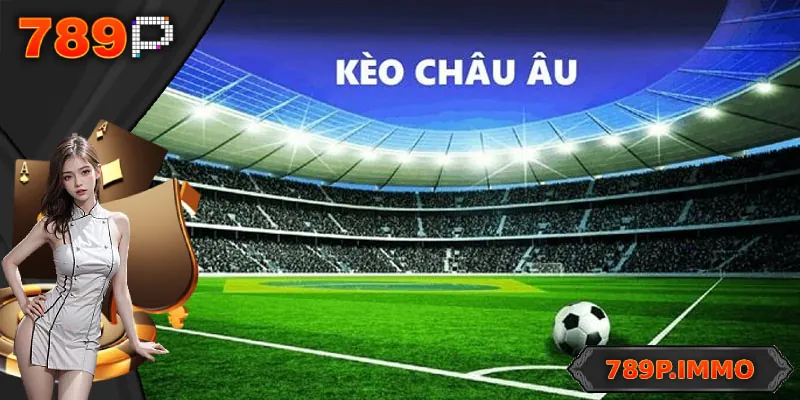 SOI KÈO CHÂU ÂU - CHIẾN THUẬT CHINH PHỤC TỶ LỆ CƯỢC