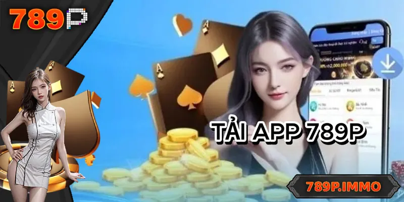 Tải App 789P – Giải Pháp Giải Trí Nhanh Gọn, An Toàn